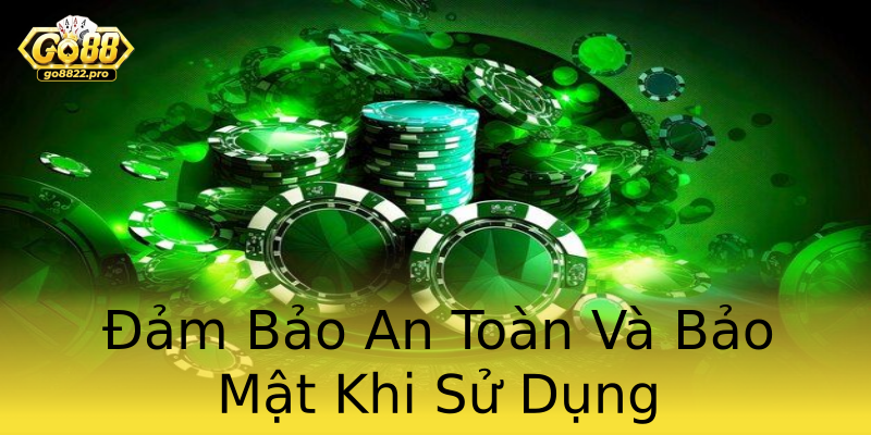 Đảm Bảo An Toàn Và Bảo Mật Khi Sử Dụng