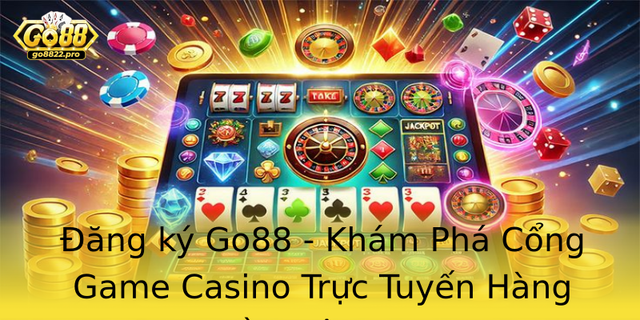 Ang Ky Go88 Kham Pha Cong Game Casino Truc Tuyen Hang Au Viet Nam