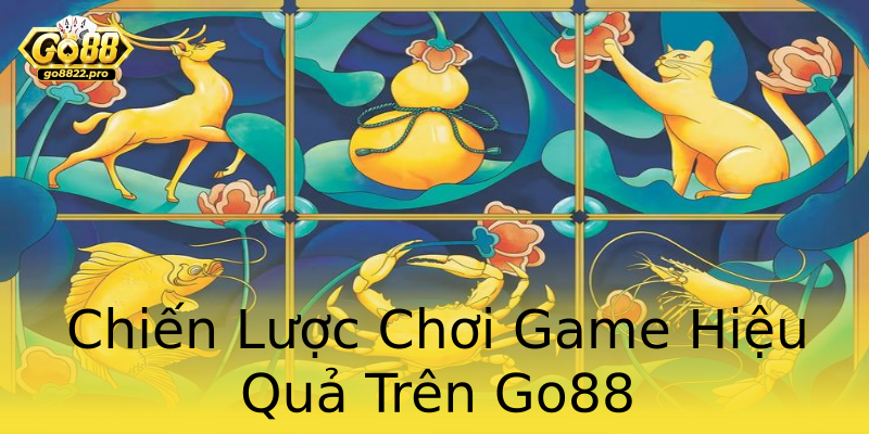 Chiến Lược Chơi Game Hiệu Quả Trên Go88