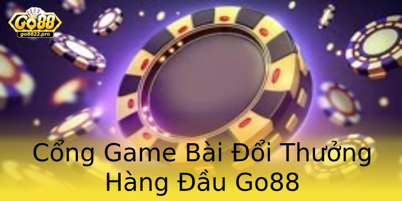 Cổng Game Bài Đổi Thưởng Hàng Đầu Go88