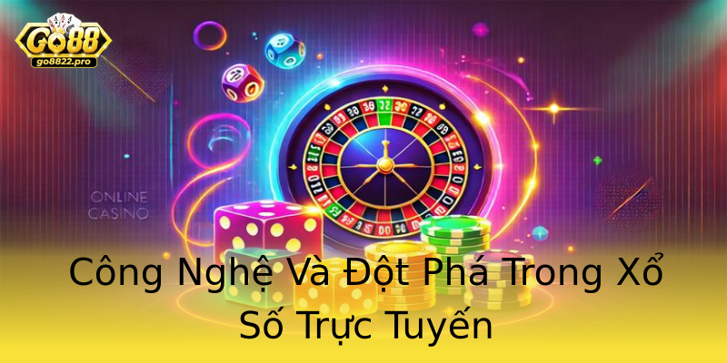 Công Nghệ Và Đột Phá Trong Xổ Số Trực Tuyến