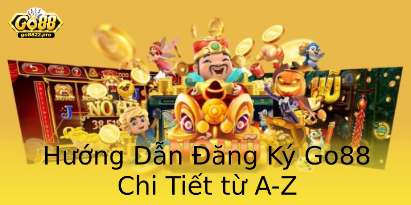 Hướng Dẫn Đăng Ký Go88 Chi Tiết từ A-Z