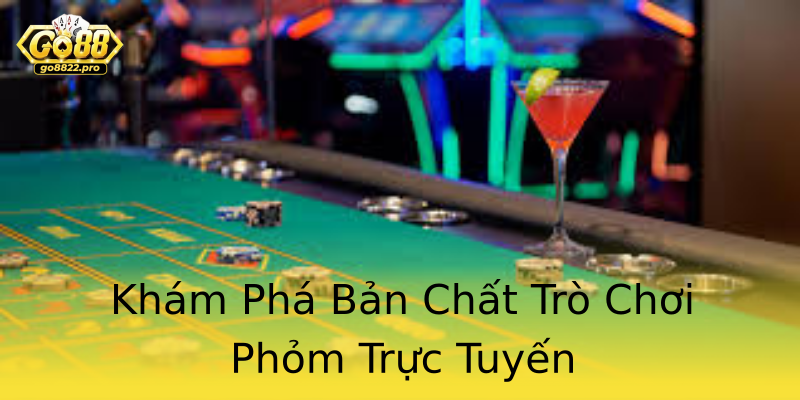 Khám Phá Bản Chất Trò Chơi Phỏm Trực Tuyến