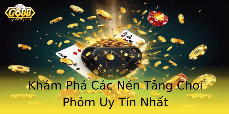 Khám Phá Các Nền Tảng Chơi Phỏm Uy Tín Nhất