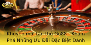 Khuyen Mai Tan Thu Go88 Kham Pha Nhung Uu Ai Ac Biet Danh Cho Nguoi Moi