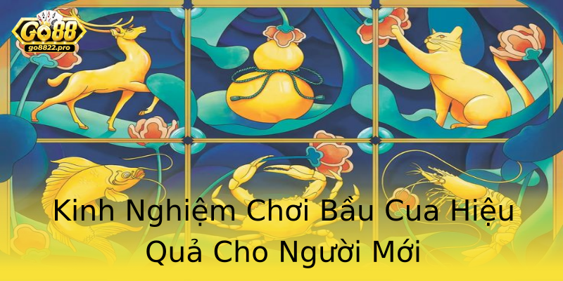 Kinh Nghiệm Chơi Bầu Cua Hiệu Quả Cho Người Mới