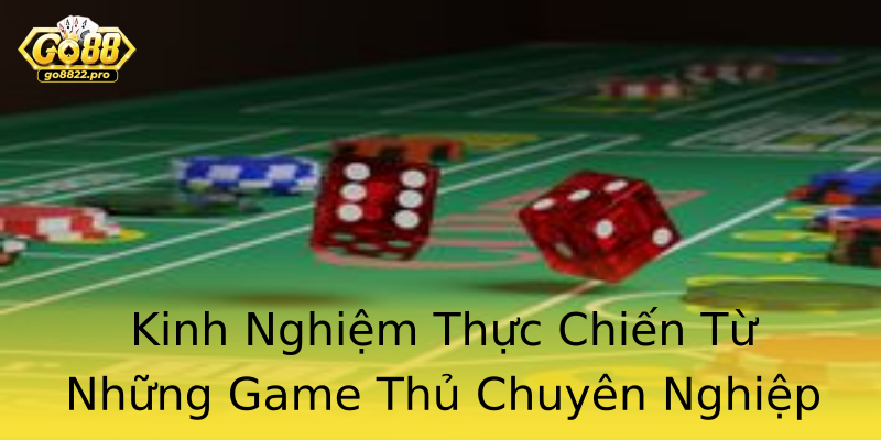 Kinh Nghiệm Thực Chiến Từ Những Game Thủ Chuyên Nghiệp