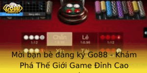 Moi Ban Be Ang Ky Go88 Kham Pha The Gioi Game Inh Cao Nhat