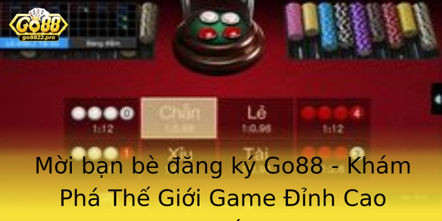 Moi Ban Be Ang Ky Go88 Kham Pha The Gioi Game Inh Cao Nhat