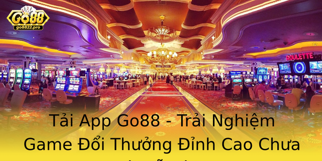 Tai App Go88 Trai Nghiem Game Oi Thuong Inh Cao Chua Bao Gio De Dang Hon